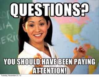 Tuesday, November 27, 12
 