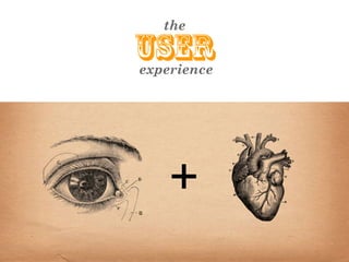 the

user
experience




   +
 
