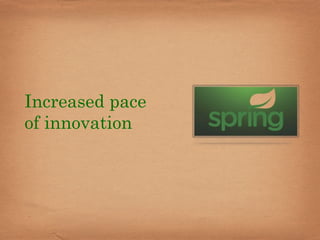Increased pace
of innovation
 