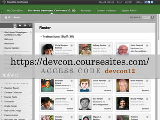 https://devcon.coursesites.com/
         A C C E S S C O D E devcon12
#BbW12
 