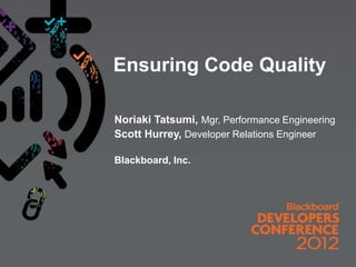 Blackboard DevCon 2012 - Ensuring Code Quality Slide 1
