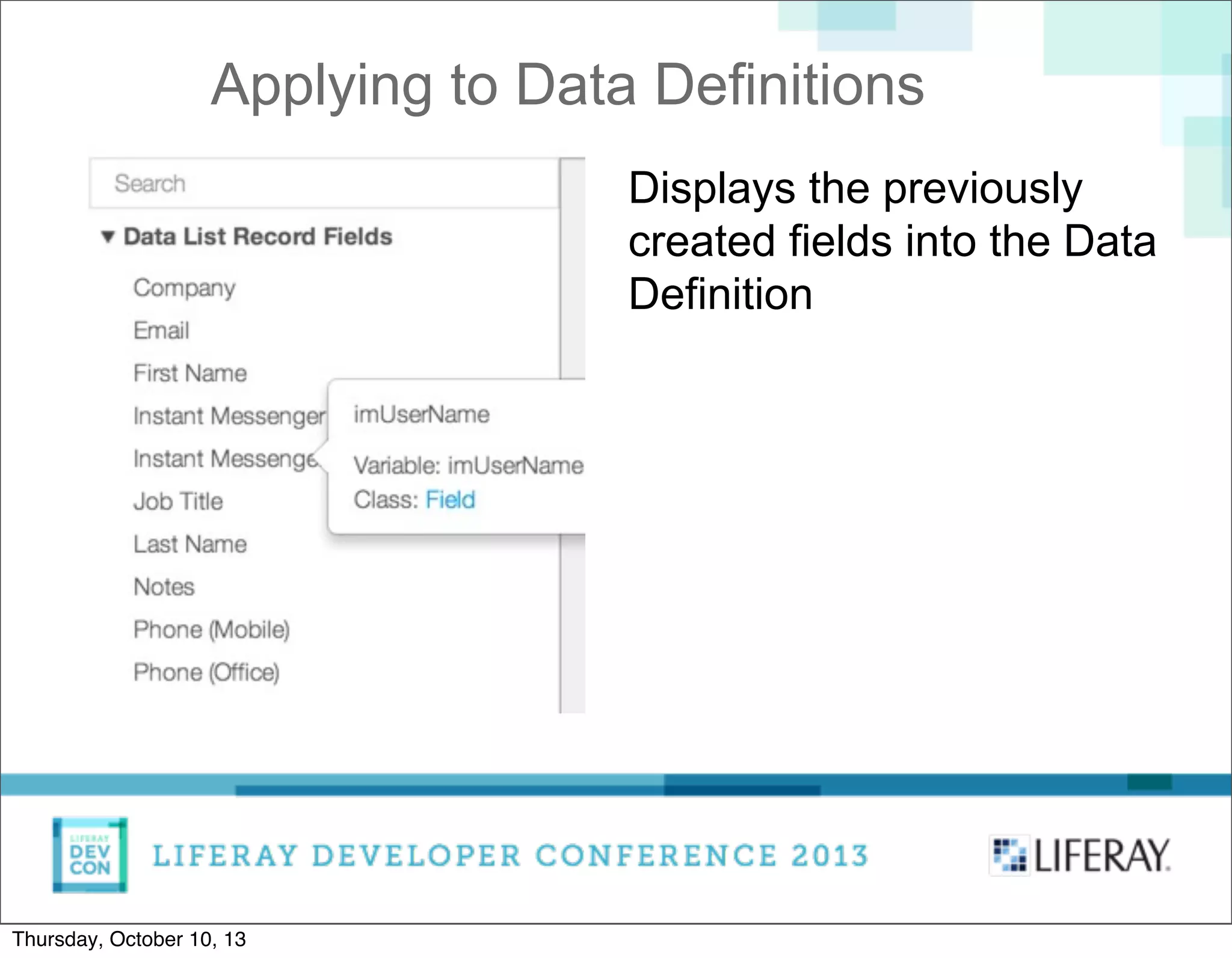 Applying to Data Definitions
Displays the previously
created fields into the Data
Definition
Thursday, October 10, 13
 