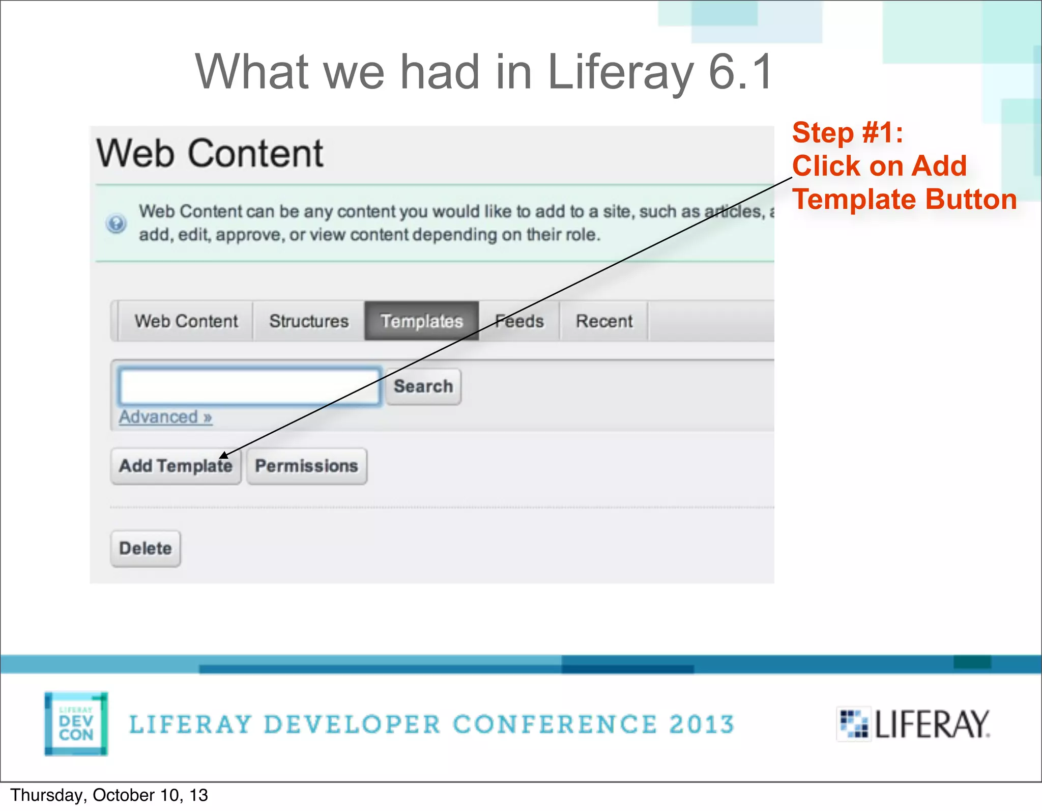 Step #1:
Click on Add
Template Button
What we had in Liferay 6.1
Thursday, October 10, 13
 