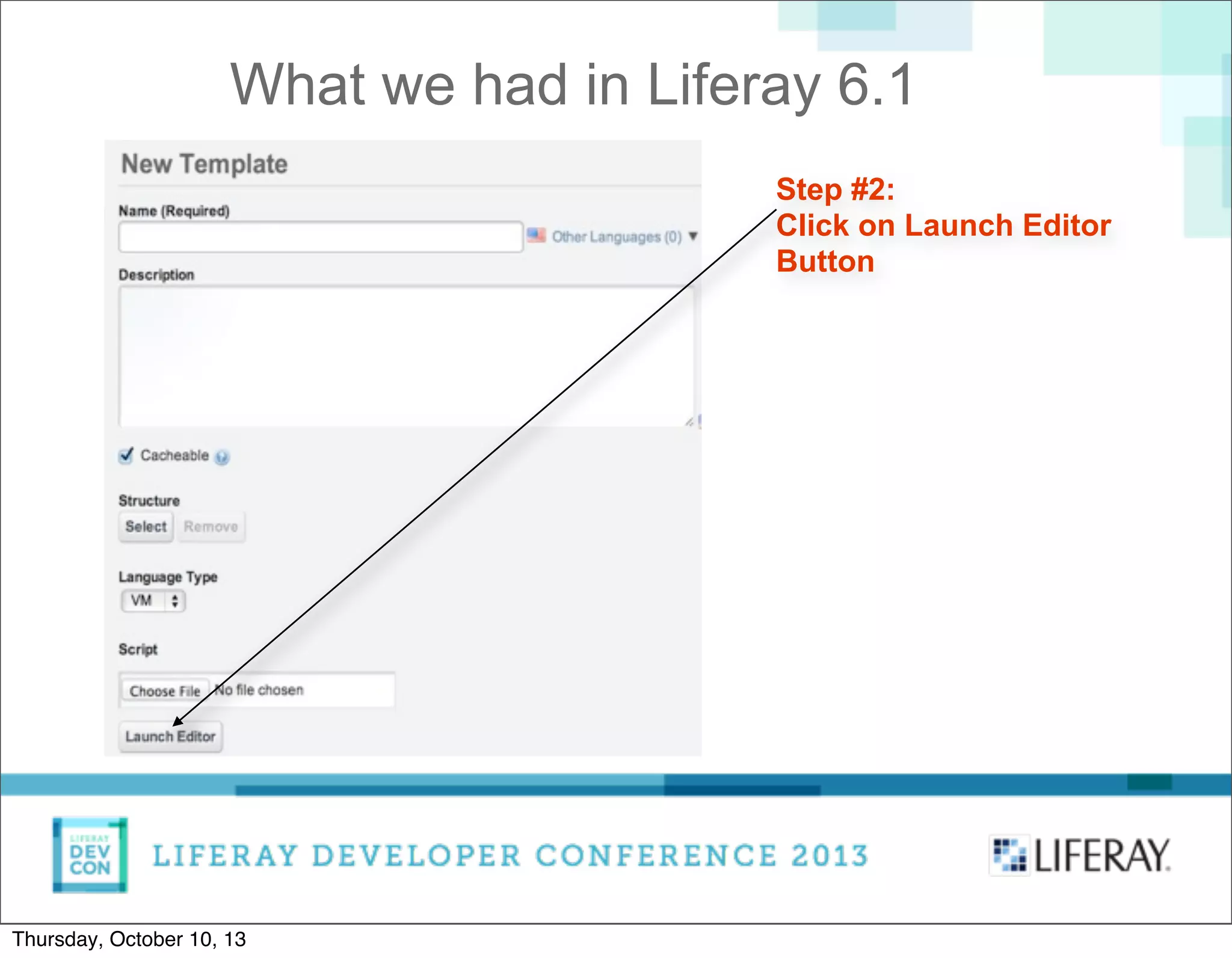Step #2:
Click on Launch Editor
Button
What we had in Liferay 6.1
Thursday, October 10, 13
 