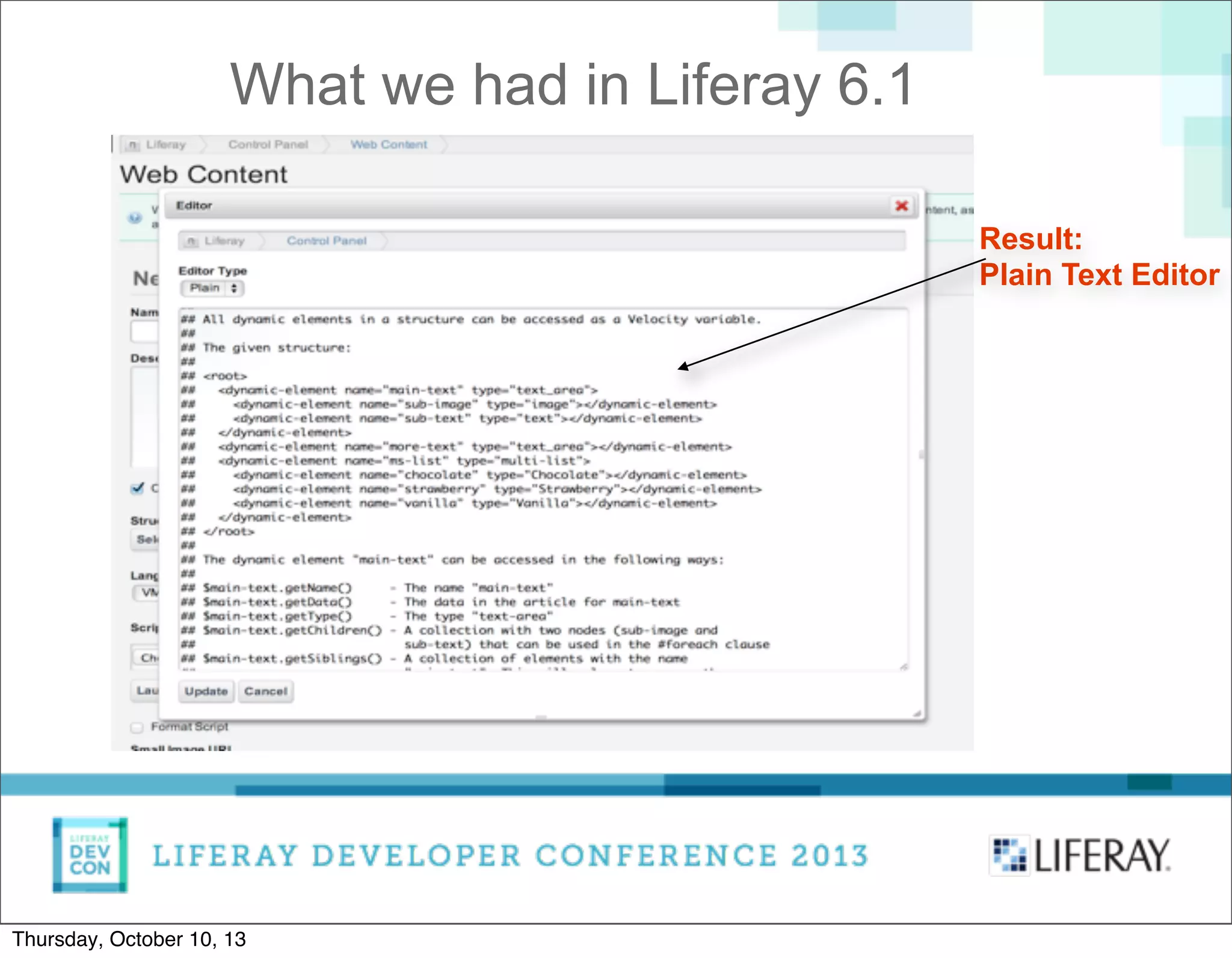 Result:
Plain Text Editor
What we had in Liferay 6.1
Thursday, October 10, 13
 