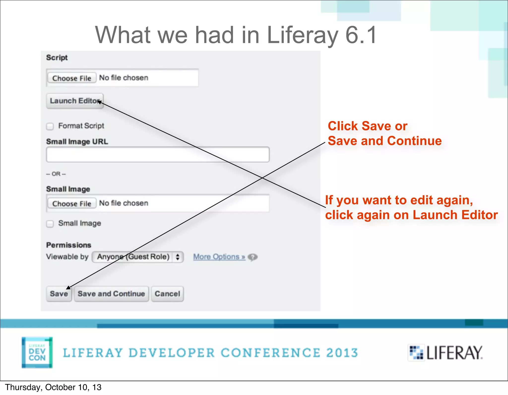 Click Save or
Save and Continue
If you want to edit again,
click again on Launch Editor
What we had in Liferay 6.1
Thursday, October 10, 13
 