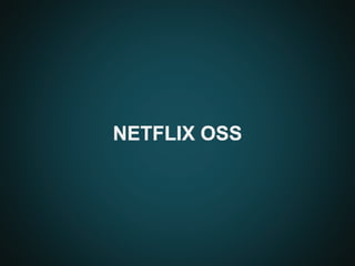 NETFLIX OSS
 