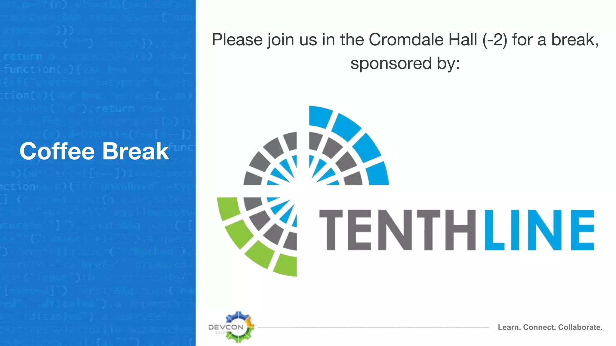 Learn. Connect. Collaborate.
Coffee Break
Please join us in the Cromdale Hall (-2) for a break,
sponsored by:
 