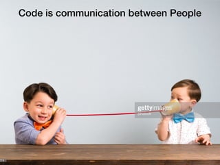 Code is communication between People
 