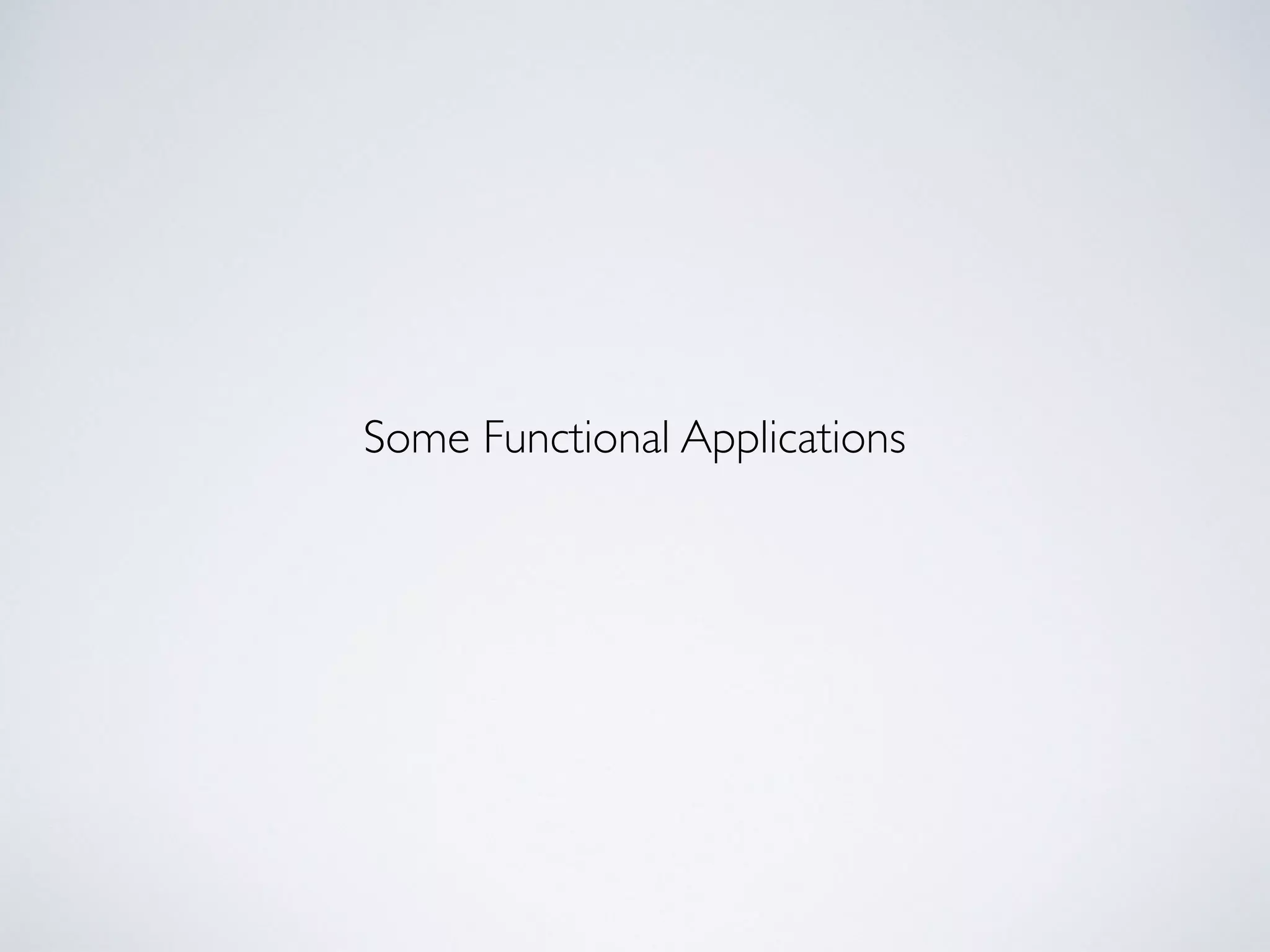 Some Functional Applications
 