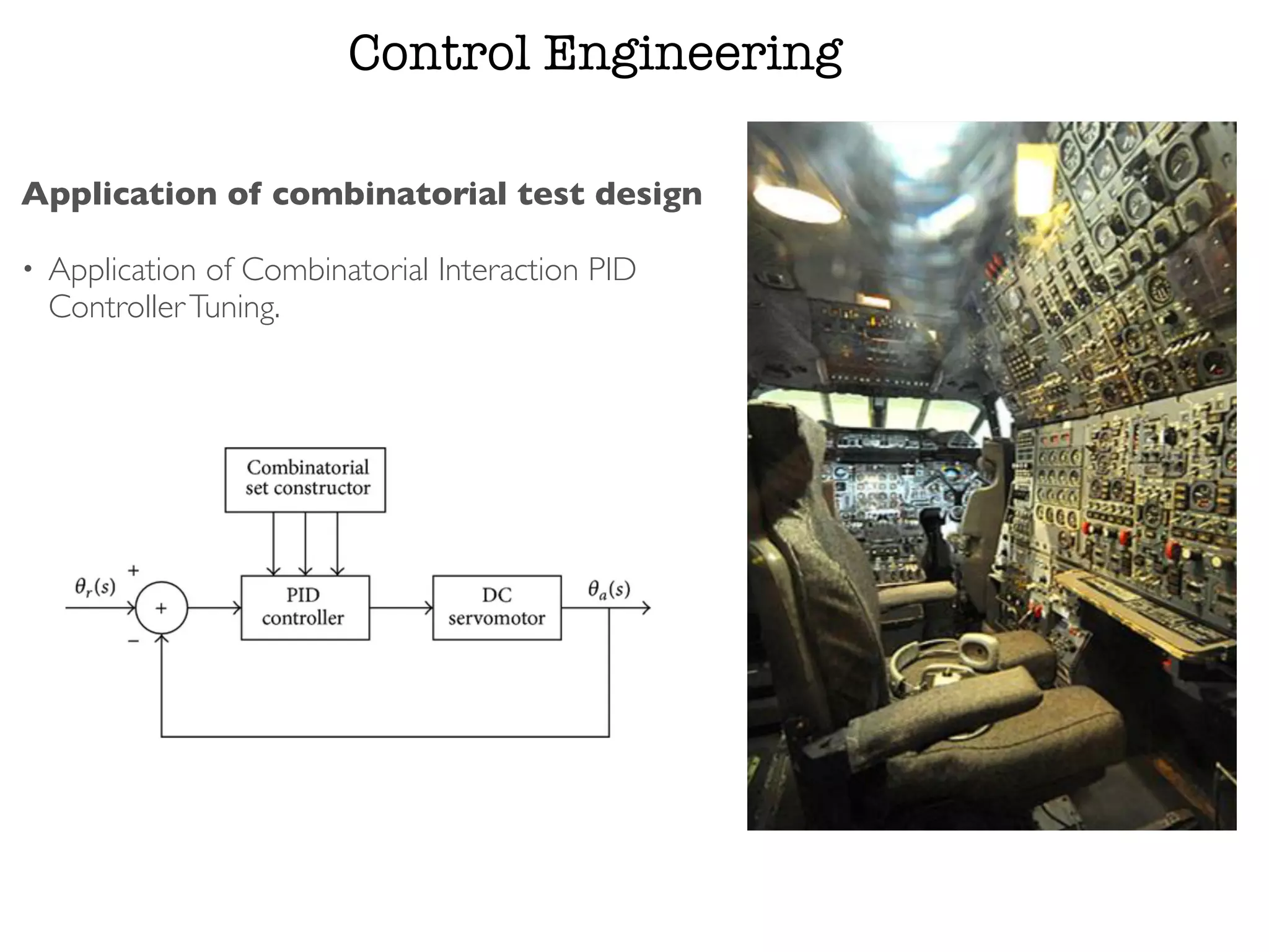 Control Engineering
Application of combinatorial test design
• Application of Combinatorial Interaction PID
ControllerTuning.
 