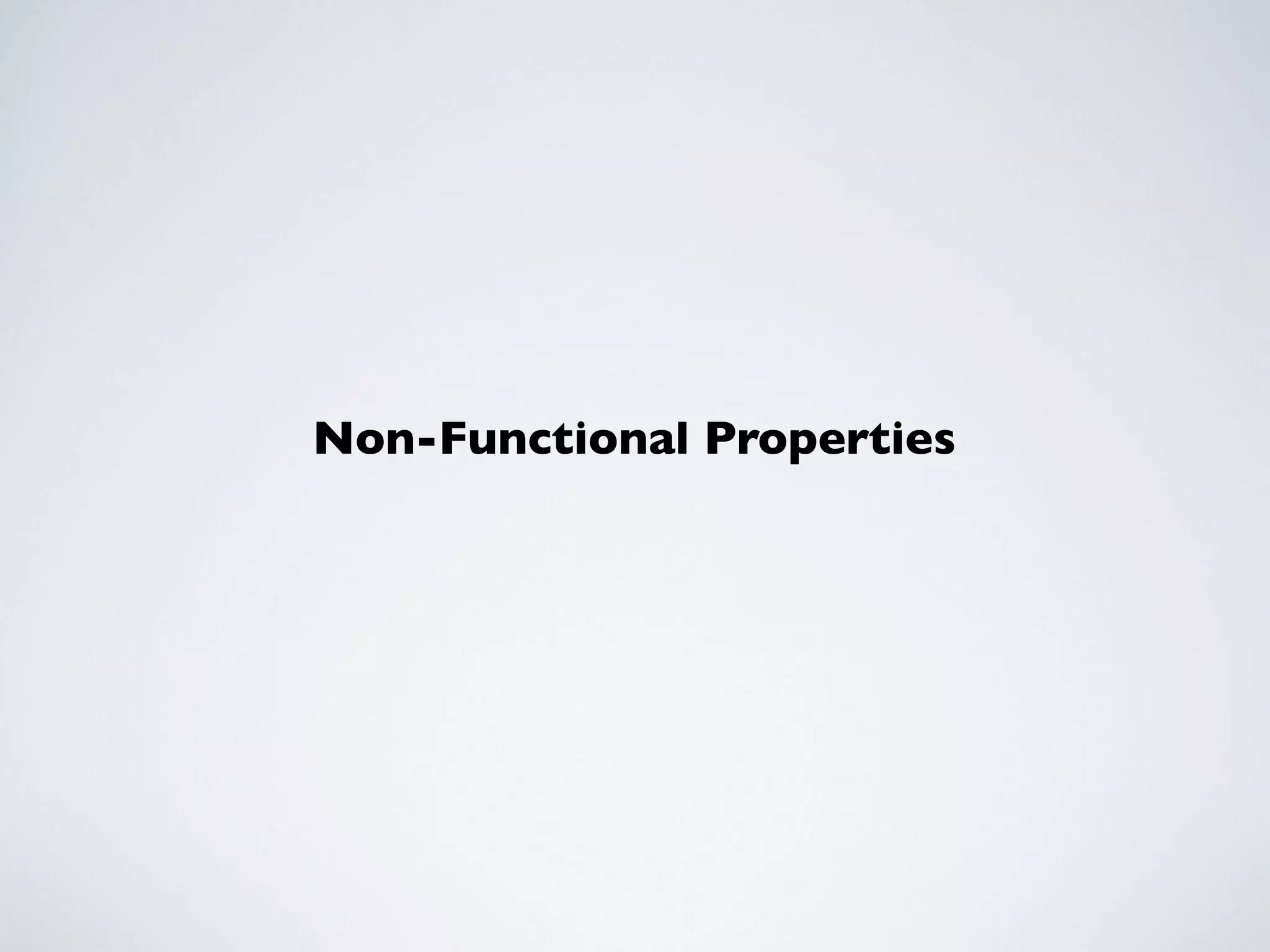 Non-Functional Properties
 