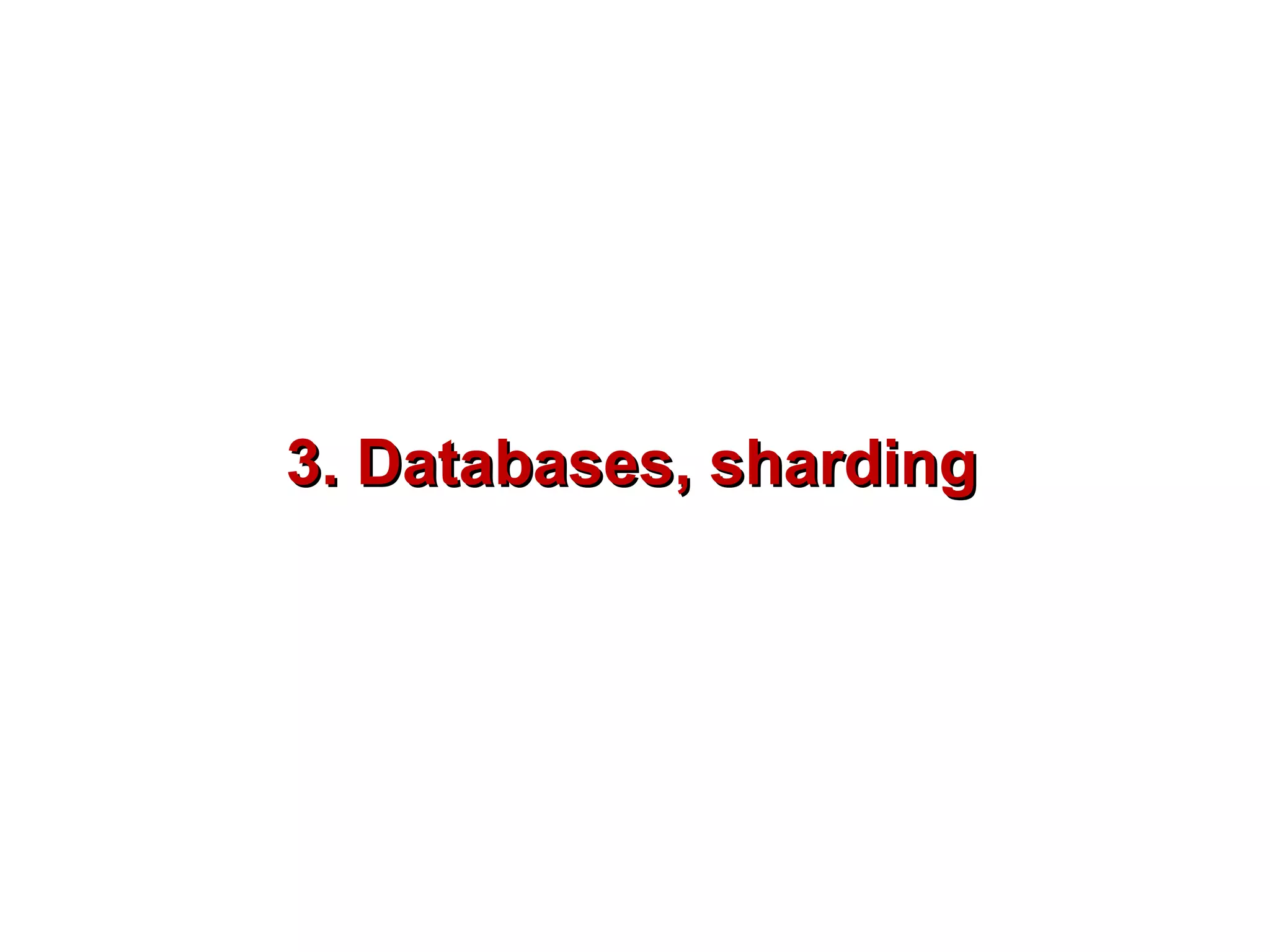 3. Databases, sharding
 