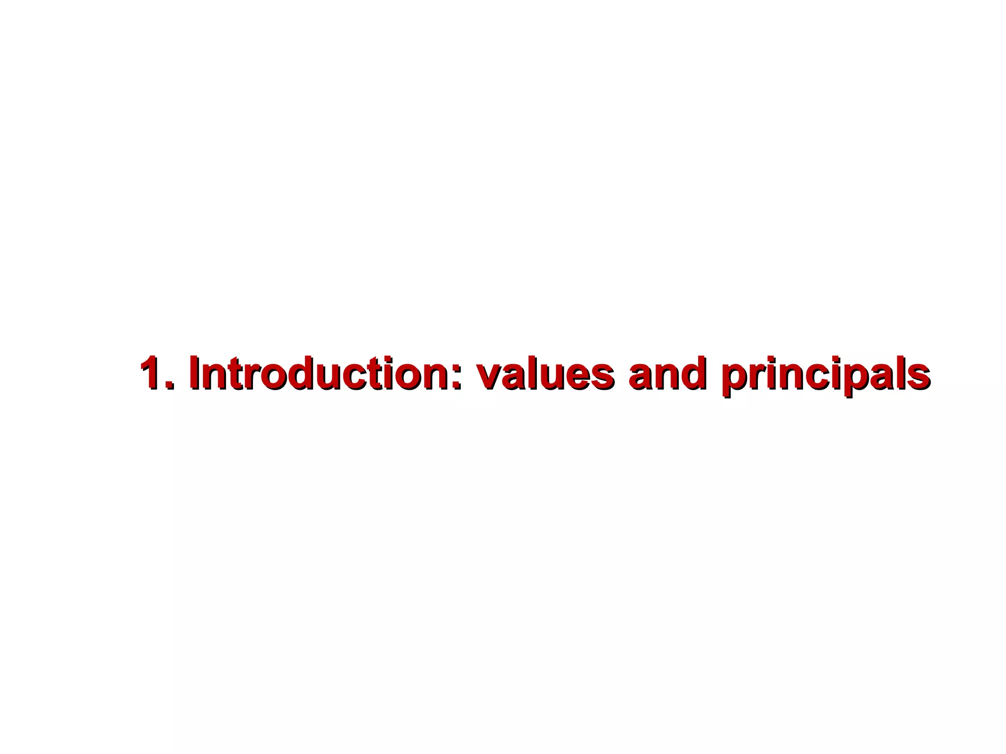 1. Introduction: values and principals
 