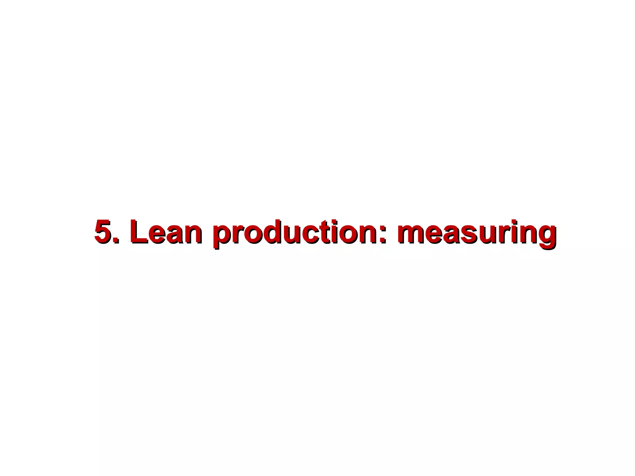 5. Lean production: measuring
 