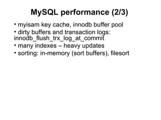 MySQL performance (2/3)
• myisam key cache, innodb buffer pool
• dirty buffers and transaction logs:
innodb_flush_trx_log_...