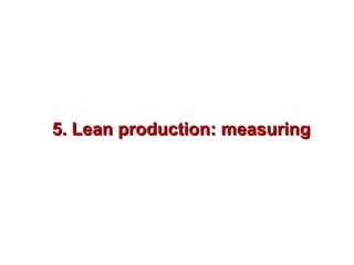 5. Lean production: measuring
 