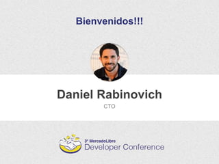 Daniel Rabinovich
Bienvenidos!!!
CTO
 