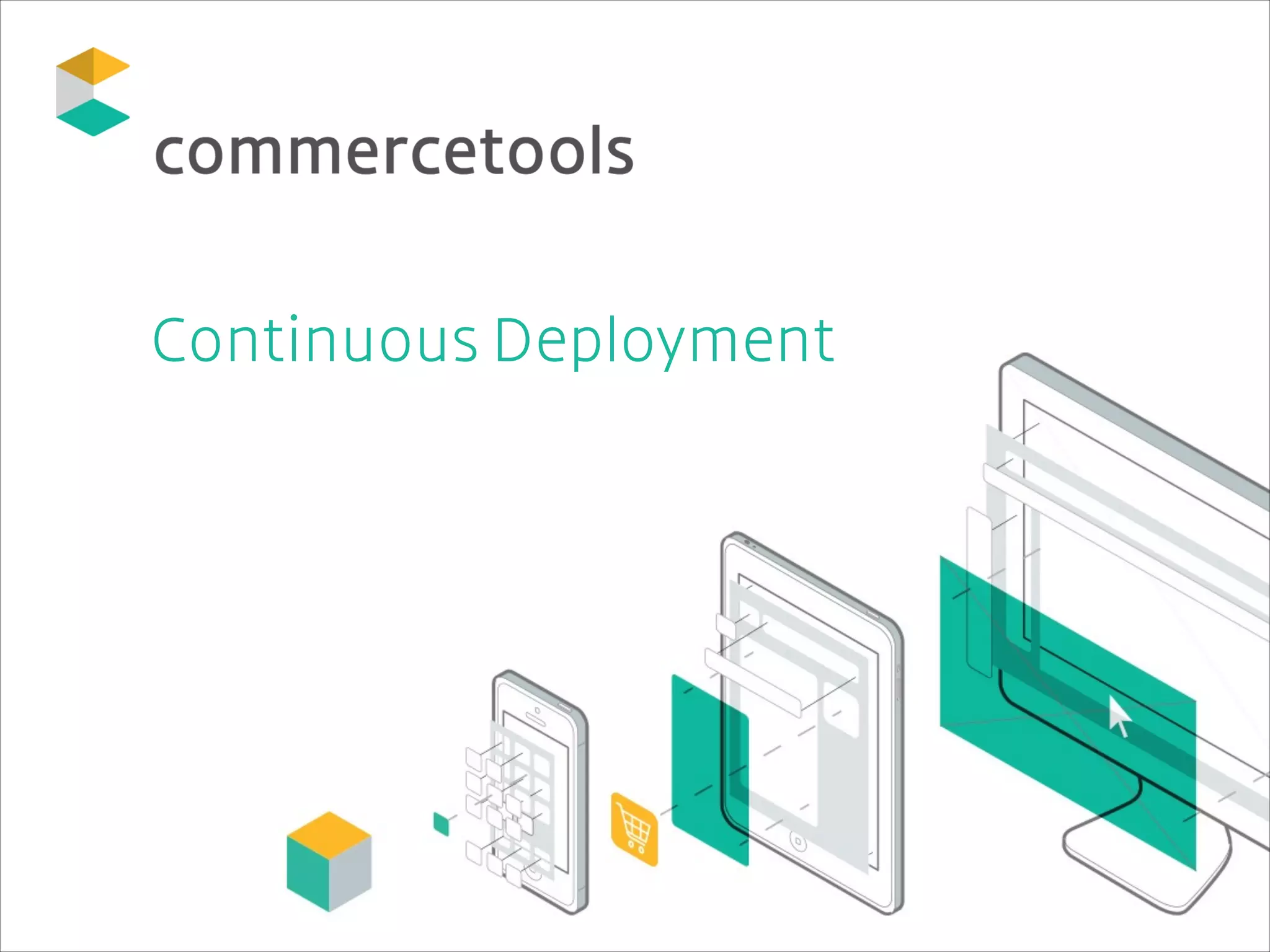 !

Continuous Deployment

 