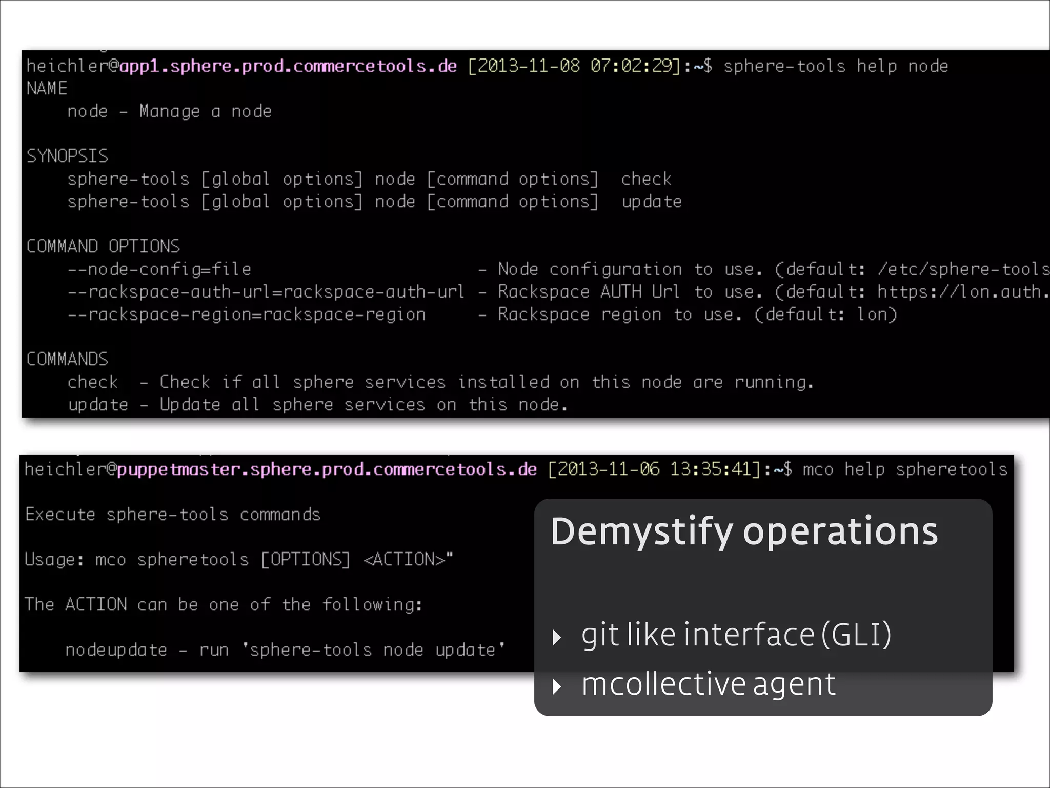 Demystify operations
!

‣ git like interface (GLI)
‣ mcollective agent

 