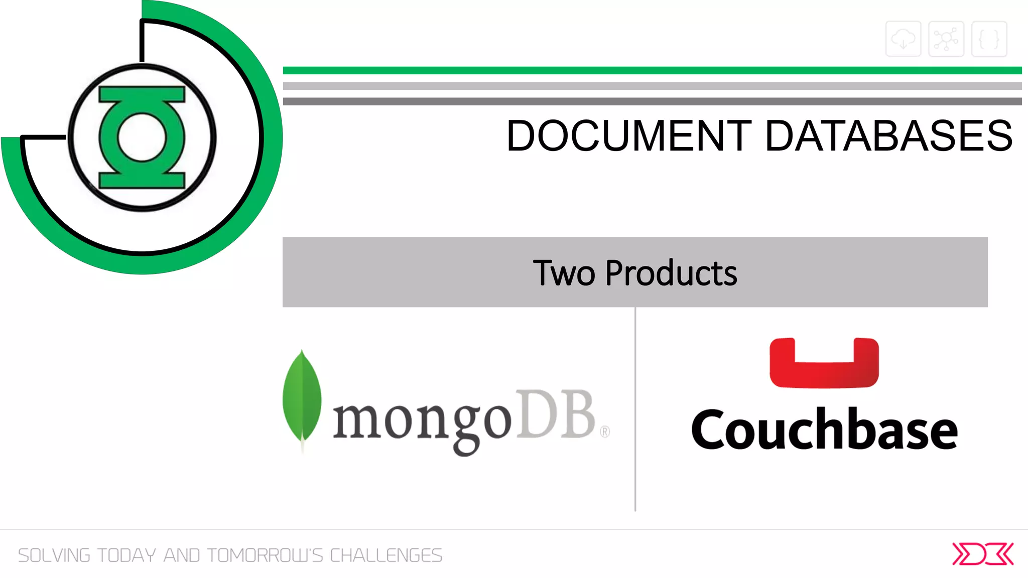 DOCUMENT DATABASES
Two Products
 