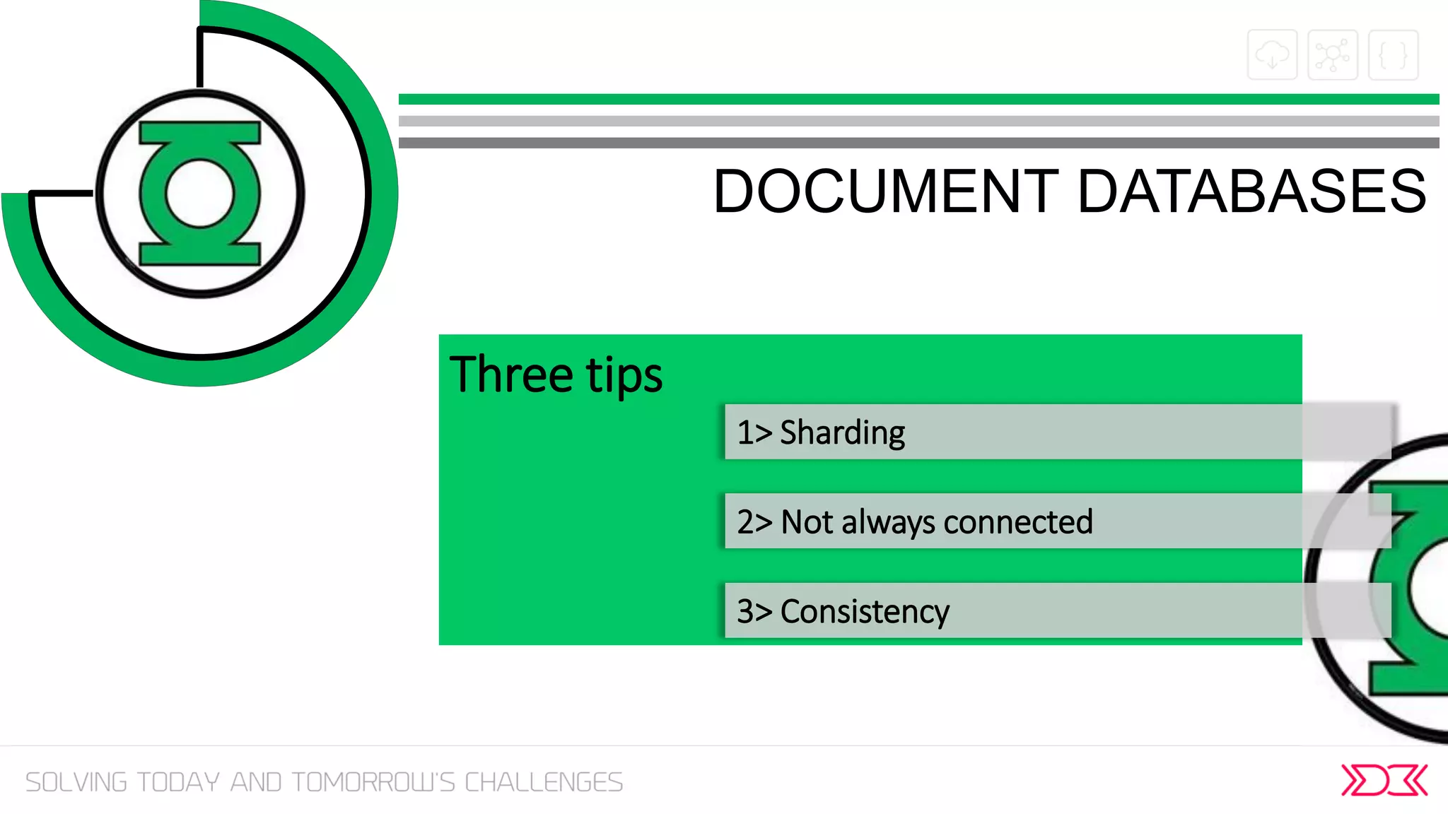 DOCUMENT DATABASES
Three tips
1> Sharding
2> Not always connected
3> Consistency
 