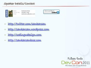 Speaker Details/Contact




- http://twitter.com/sankarsan
- http://sankarsan.wordpress.com
- http://codingndesign.com
- http://sankarsanbose.com
 