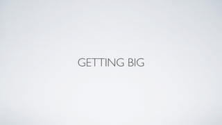 GETTING BIG
 