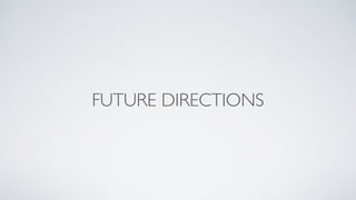 FUTURE DIRECTIONS
 