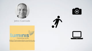 Jettro Coenradie
http://amsterdam.luminis.eu
 