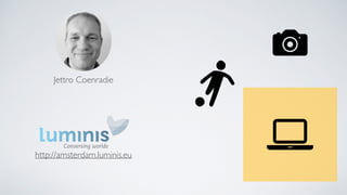 Jettro Coenradie
http://amsterdam.luminis.eu
 