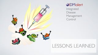 Integrated
Disease
Management
Control
LESSONS LEARNED
 