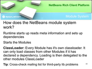 Controlled API export (information hiding) Module Systems like OSGi & NetBeans Module System add this 