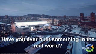 Have you ever built something in the
real world?
https://www.statsbygg.no/Prosjekter-og-eiendommer/Byggeprosjekter/Nasjona...