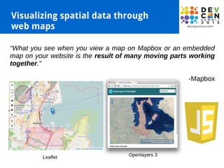 Visualizing spatial data through
web maps
“What you see when you view a map on Mapbox or an embedded
map on your website i...