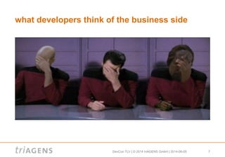 DevCon TLV | © 2014 triAGENS GmbH | 2014-06-05 7
what developers think of the business side
 