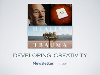 DEVELOPING CREATIVITY 
Newsletter 11.08.14 
 