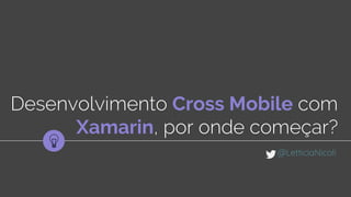 Cross Mobile
Xamarin
 