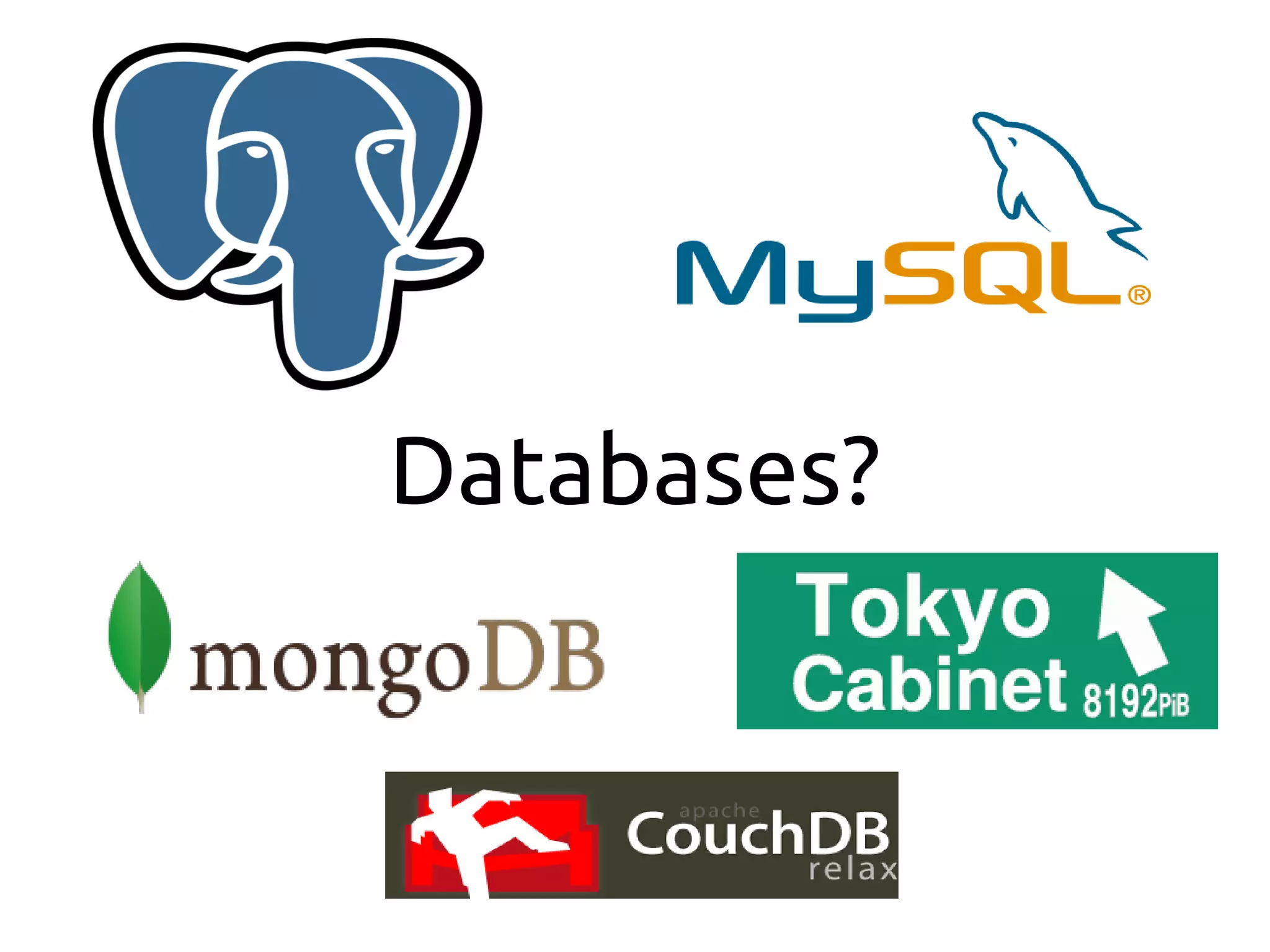 Databases?
 