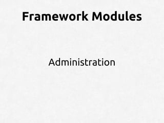 Framework Modules


   Administration
 