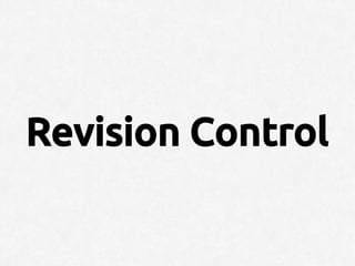 Revision Control
 