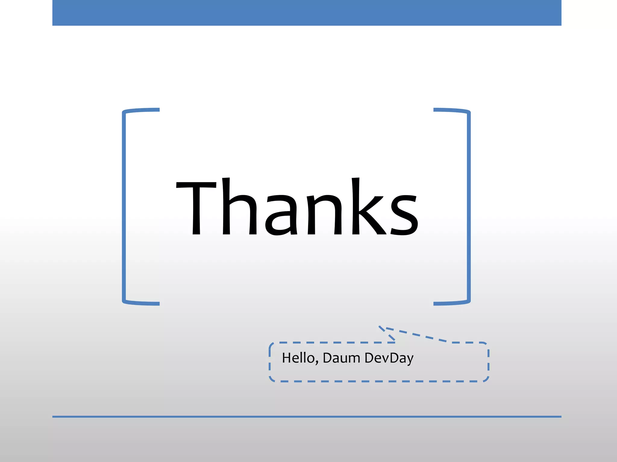 Thanks
  Hello, Daum DevDay
 