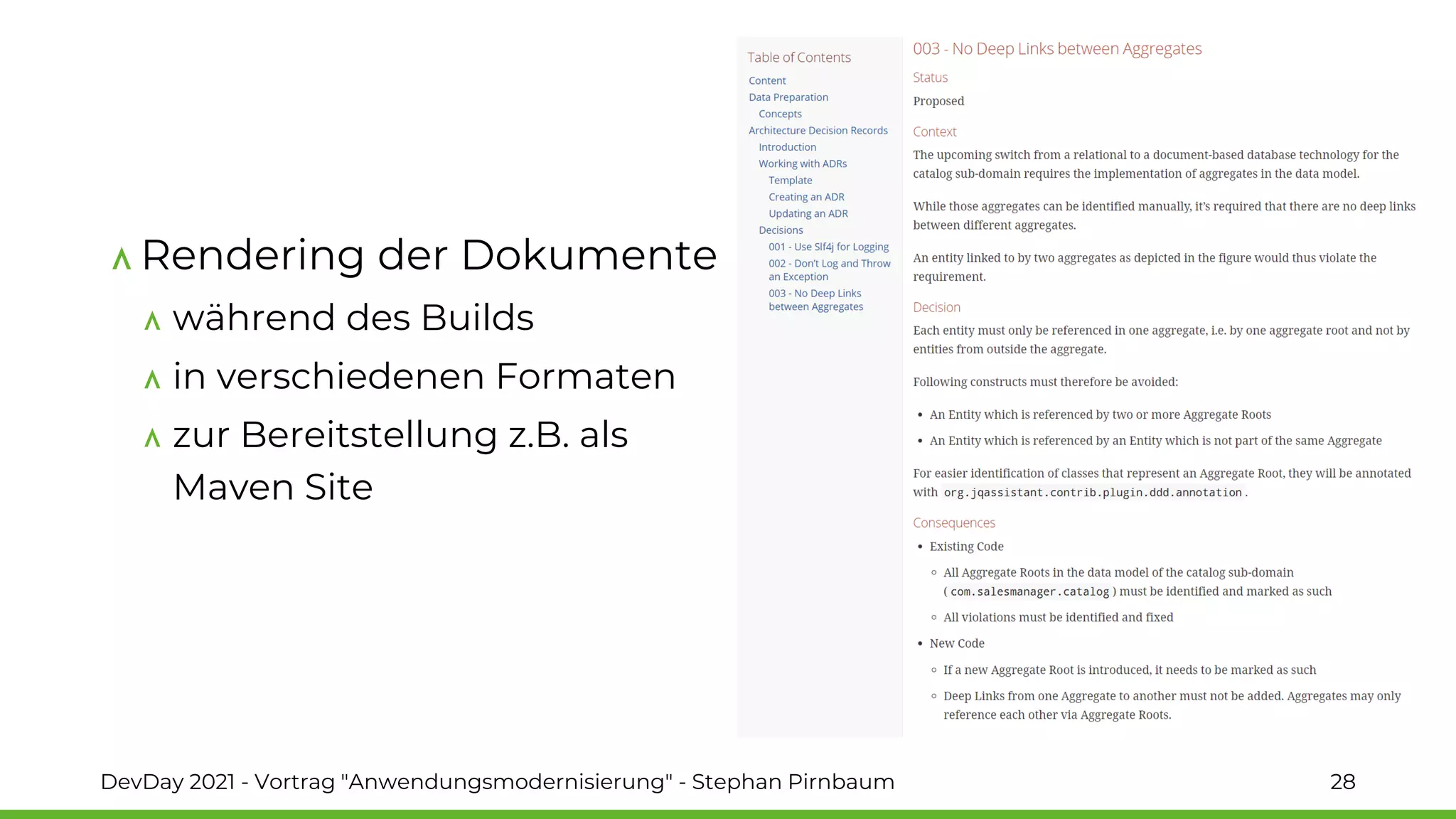 DevDay 2021 - Vortrag "Anwendungsmodernisierung" - Stephan Pirnbaum 28
Rendering der Dokumente
während des Builds
in verschiedenen Formaten
zur Bereitstellung z.B. als
Maven Site
 