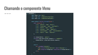 Chamando o componente Menu
 