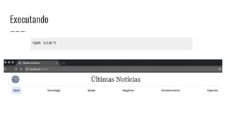 Executando
npm start
 