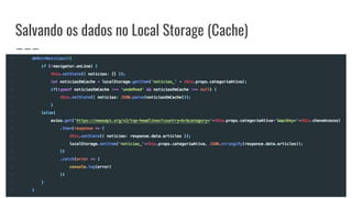 Salvando os dados no Local Storage (Cache)
 