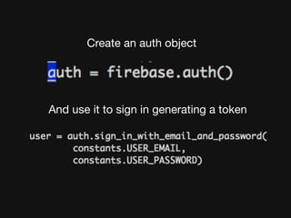 Create an auth object
And use it to sign in generating a token
 