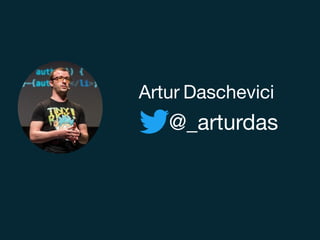 @_arturdas
Artur Daschevici
 