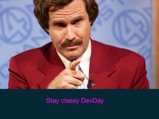 Stay classy DevDay
 