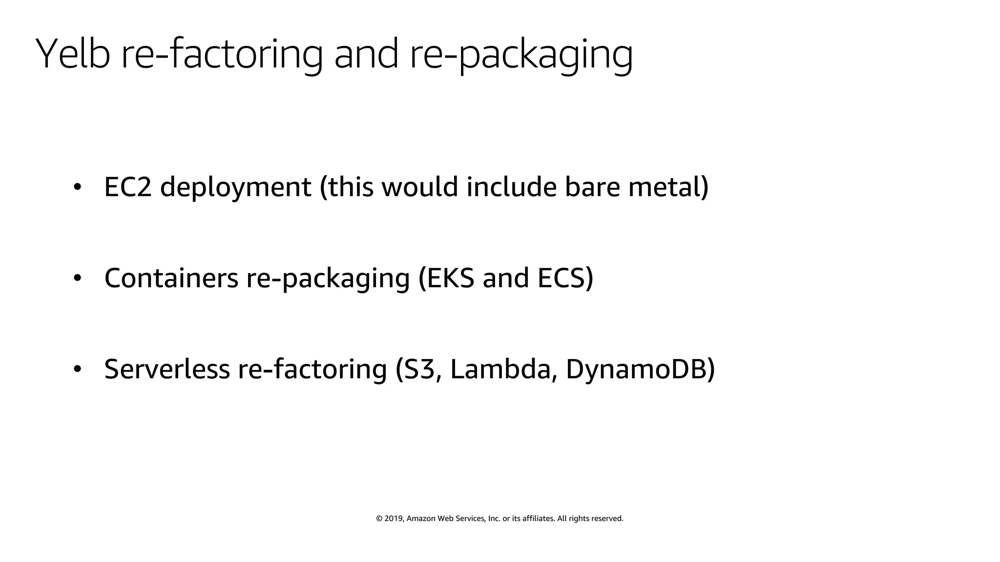 © 2019, Amazon Web Services, Inc. or its affiliates. All rights reserved.
Yelb re-factoring and re-packaging
 